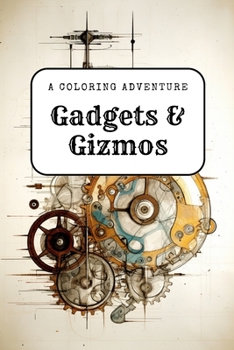 Paperback Gadgets & Gizmos: A Coloring Adventure Book
