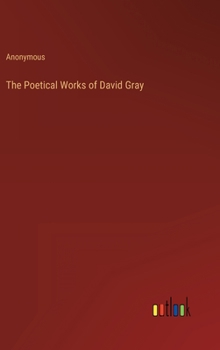 Hardcover The Poetical Works of David Gray Book