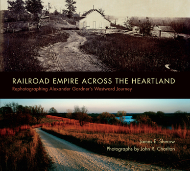 Paperback Railroad Empire Across the Heartland: Rephotographing Alexander Gardner's Westward Journey Book