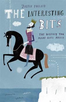 Paperback The Interesting Bits: The History You Might Have Missed. Justin Pollard Book