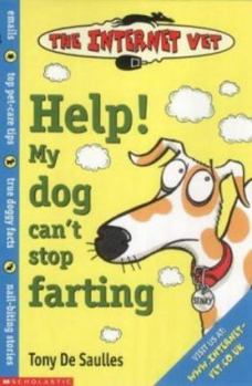 Paperback Help! My Dog Can't Stop Farting! (Internet Vet) Book