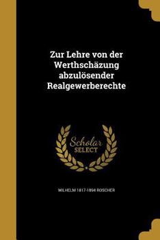 Paperback Zur Lehre von der Werthschäzung abzulösender Realgewerberechte [German] Book