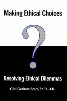 Paperback Making Ethical Choices, Resolving Ethical Dilemmas Book