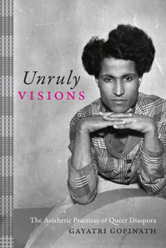 Paperback Unruly Visions: The Aesthetic Practices of Queer Diaspora Book