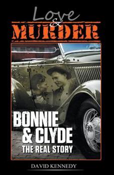 Paperback Love & Murder The Lives and Crimes of Bonnie and Clyde Book