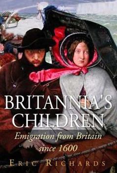 Hardcover Britannia's Children: Emigration from England, Scotland, Ireland and Wales Since 1600 Book