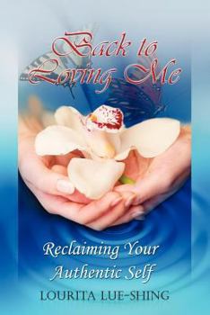 Paperback Back to Loving Me: Reclaiming Your Authentic Self Book