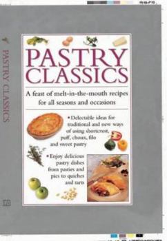 Hardcover Pastry Classics: A Feast of Melt-In-The Mouth Recipes for All Seasons and Occasions Book