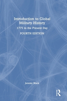 Hardcover Introduction to Global Military History: 1775 to the Present Day Book