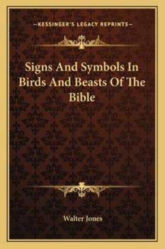 Paperback Signs And Symbols In Birds And Beasts Of The Bible Book