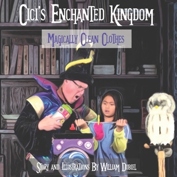 Paperback Cici's Enchanted Kingdom: Magically Clean Clothes Book