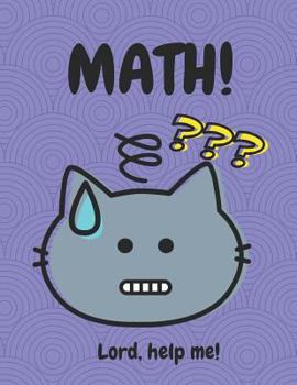 Paperback Math! Lord, Help Me!: A Composition Notebook for People Who Don't Enjoy Math. Book