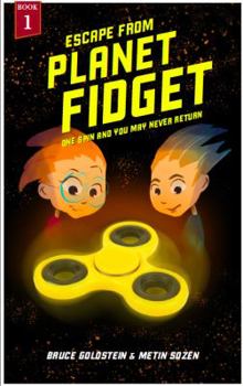 Paperback Escape From Planet Fidget: One Spin and You May Never Return. Book