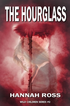 The Hourglass - Book #2 of the Wild Children