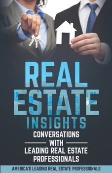 Paperback Real Estate Insights: Conversations With America's Leading Real Estate Professionals Book