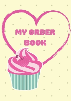 Paperback My Order Book: Bakery Cake Cupcakes Cookies Order Form & skitching Book
