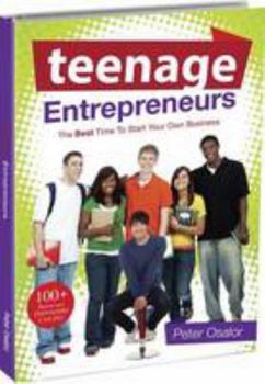 Paperback Teenage Entrepreneurs: The Best Time To Start Your Own Business Book