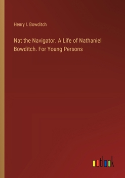 Paperback Nat the Navigator. A Life of Nathaniel Bowditch. For Young Persons Book