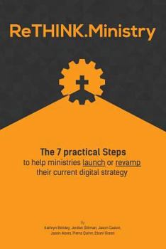 Paperback ReThink.Ministry: The 7 practical Steps to help ministries launch or revamp their current digital strategy Book