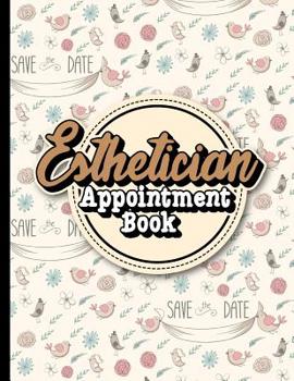 Paperback Esthetician Appointment Book: 7 Columns Appointment Log, Appointment Scheduling Template, Hourly Appointment Book, Cute Wedding Cover Book