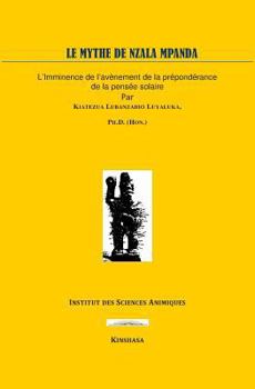 Paperback Le Mythe de Nzala Mpânda: L'imminence de l'avènement de la pensée solaire [French] Book