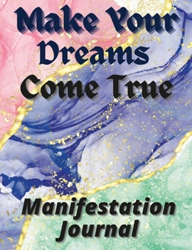 Paperback Make Your Dreams Come True Manifestation Journa Book