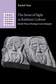 The Sense of Sight in Rabbinic Culture: Jewish Ways of Seeing in Late Antiquity - Book  of the Greek Culture in the Roman World