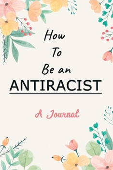 Paperback A Journal For How To Be an Antiracist Book