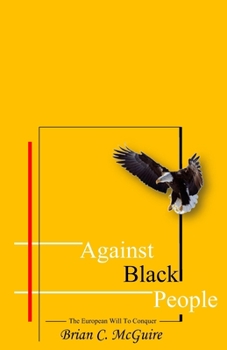 Paperback Against Black People: The European Will To Conquer Book