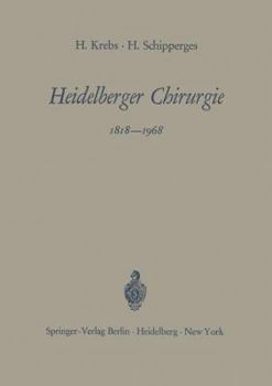 Paperback Heidelberger Chirurgie 1818-1968: Eine Gedenkschrift Zum 150jährigen Bestehen Der Chirurgischen Universitätsklinik [German] Book