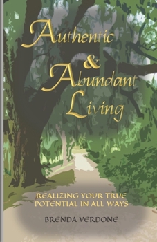 Paperback Authentic & Abundant Living: Realizing your true potential - in all ways Book