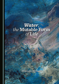 Hardcover Water, the Mutable Form of Life Book