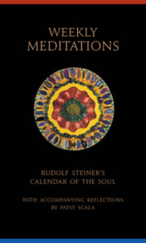 Paperback Weekly Meditations: Rudolf Steiner's Calendar of the Soul with Accompanying Reflections Book