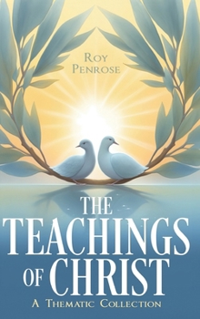 The Teachings of Christ: A Thematic Collection