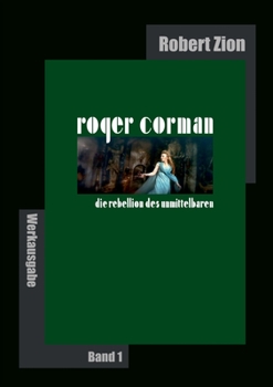 Paperback Roger Corman: Die Rebellion des Unmittelbaren: Werkausgabe Band 1 [German] Book