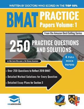 Paperback BMAT Practice Papers Volume 1: 4 Full Mock Papers, 250 Questions in the style of the BMAT, Detailed Worked Solutions for Every Question, Detailed Ess Book