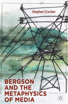 Hardcover Bergson and the Metaphysics of Media Book