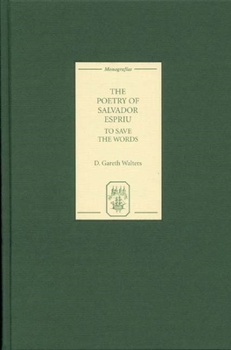 Hardcover The Poetry of Salvador Espriu: To Save the Words Book