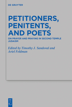 Hardcover Petitioners, Penitents, and Poets: On Prayer and Praying in Second Temple Judaism Book