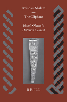 Die Mittelalterlichen Olifante - Book  of the Brill's Islamic History and Civilization