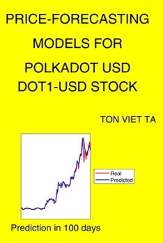 Paperback Price-Forecasting Models for Polkadot USD DOT1-USD Stock Book