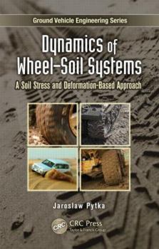 Hardcover Dynamics of Wheel-Soil Systems: A Soil Stress and Deformation-Based Approach Book