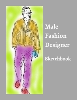 Paperback Male Fashion Designer SketchBook: 300 Large Male Figure Templates With 10 Different Poses for Easily Sketching Your Fashion Design Styles Book