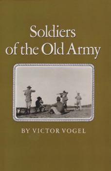 Soldiers of the Old Army (Texas a & M University Military History Series) - Book #15 of the Texas A & M University Military History Series