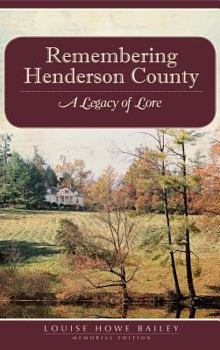 Hardcover Remembering Henderson County: A Legacy of Lore Book
