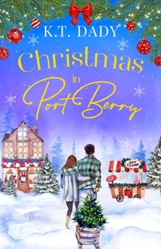 Christmas in Port Berry: A heartwarming, small town festive romance of second chances.