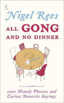 Hardcover All Gong and No Dinner: Home Truths and Domestic Sayings Book