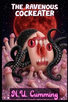 The Ravenous C**k Eater