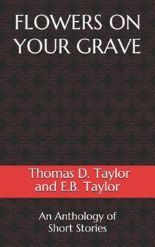 Paperback Flowers on Your Grave: An Anthology of Short Stories Book