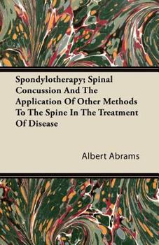 Paperback Spondylotherapy; Spinal Concussion and the Application of Other Methods to the Spine in the Treatment of Disease Book